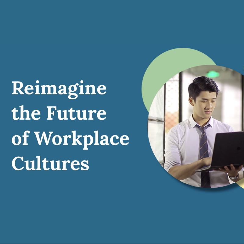 Reimagine The Future of Workplace Culture where all employees are encouraged to 