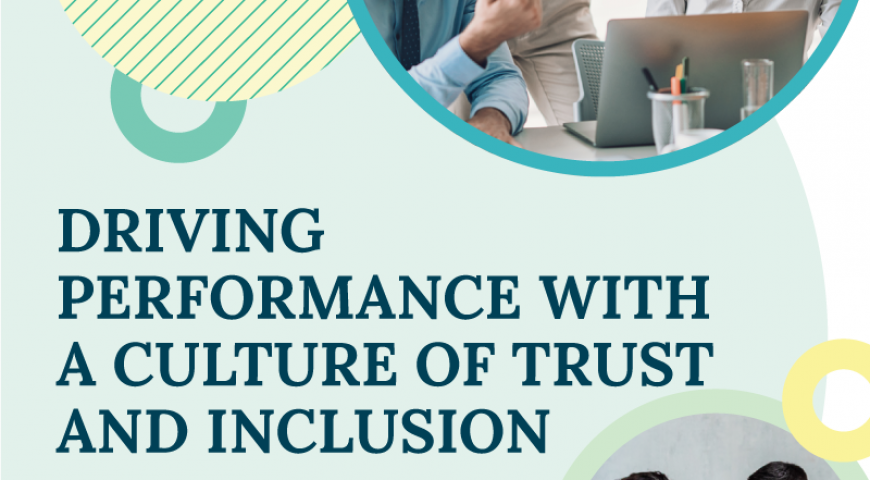 Driving Performance with a Culture of Trust and Inclusion