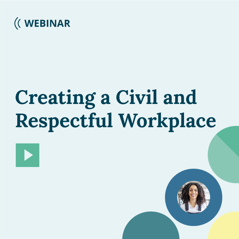 Webinar: Creating a Civil and Respectful Workplace