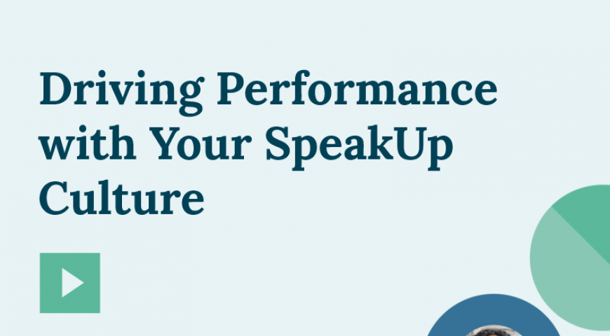 Driving Performance with Your Speak Up Culture