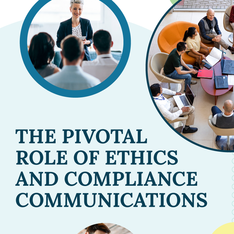 The Pivotal Role of Ethics & Compliance Communications