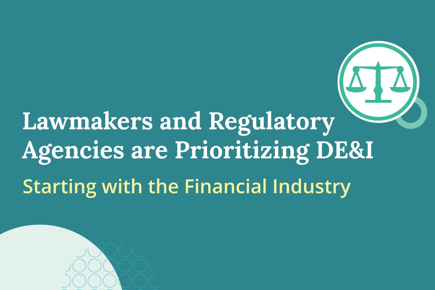 Lawmakers and Regulatory Agencies are Prioritizing DE&I and Starting with the Financial Industry