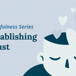 Mindfulness: Establishing Trust Among the Workforce