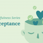 Mindfulness: Acceptance – Difficult Situations Help Us Grow