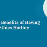 The Benefits of Having (and Promoting) an Ethics Hotline