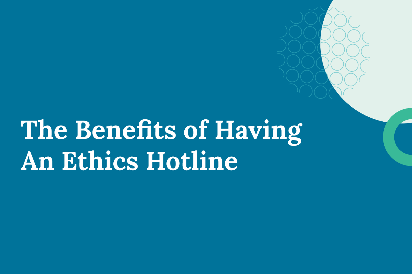 The Benefits of Having (and Promoting) an Ethics Hotline