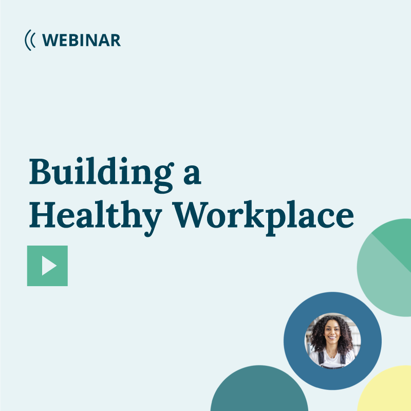 webinar -Building a Healthy Workplace