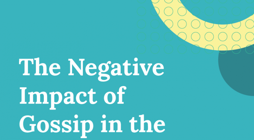 The Negative Impact of Gossip in the Workplace