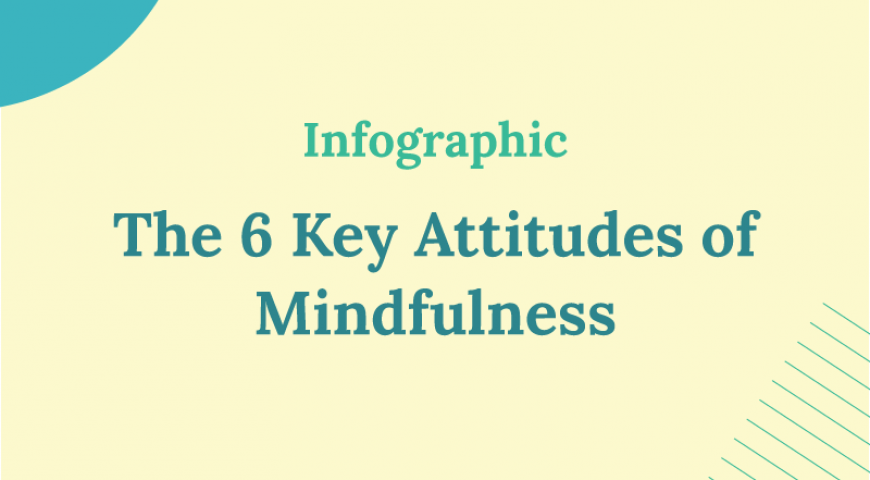 The 6 Key Attitudes of Mindfulness