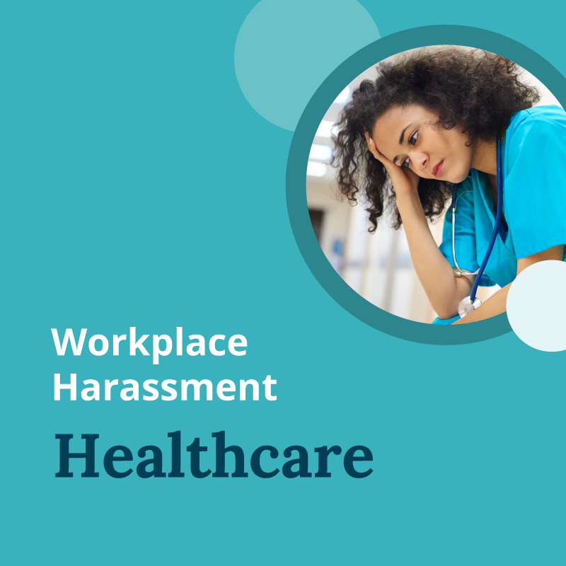 Workplace Harassment for Healthcare