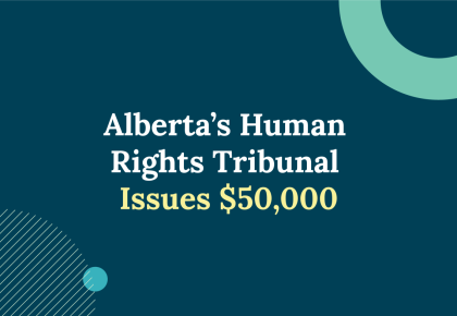 Alberta’s Human Rights Tribunal Issues $50,000 Award to Victim of Sexual Harassment