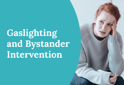 Gaslighting and Bystander Intervention In the Workplace
