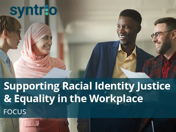 Syntrio Diversity, Equity, Inclusion and Belonging (DEIB) Training - Supporting Racial Identity Justice and Equality in the workplace