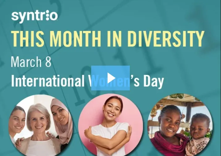 Syntrio - Month in Diversity - This communication tool highlights International Women’s Day. The relevant date is March 8 each year.