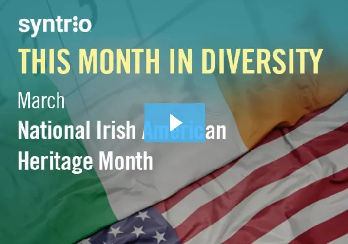 Syntrio - Month in Diversity - Highlights National Irish American Heritage Month. This occurs every year during the month of March.