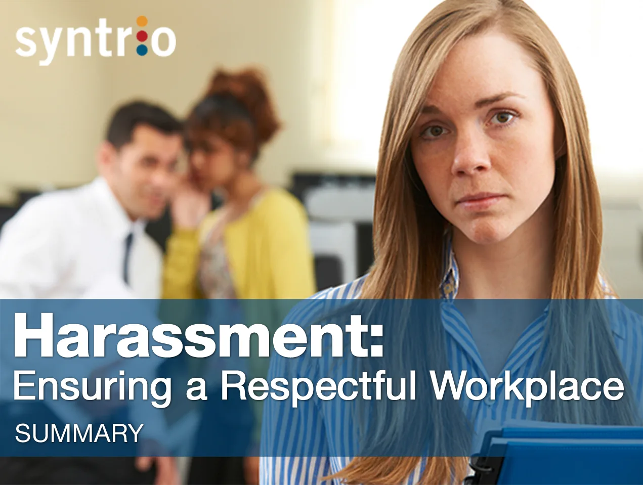 Syntrio - Harassment: Ensuring a Respectful Workplace (Summary)