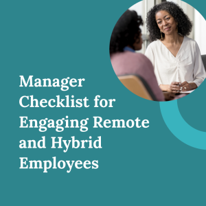 Manager Checklist for Engaging Remote and Hybrid Employees
