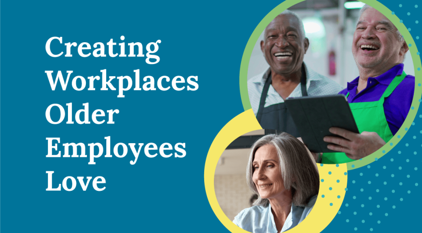 Creating Workplaces Older Employees Love