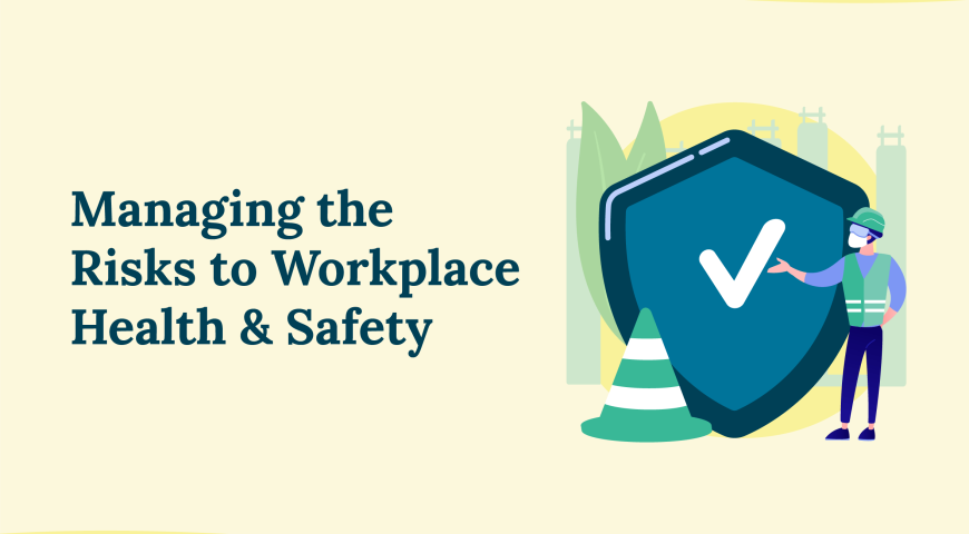 Managing the Risks to Workplace Health & Safety