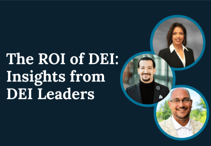 The ROI of DEI: Insights from DEI Leaders