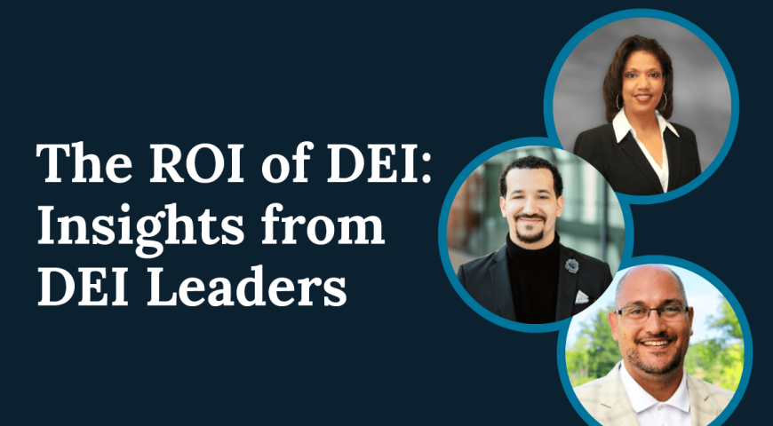 The ROI of DEI: Insights from DEI Leaders
