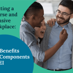Creating a Diverse and Inclusive Workplace: The Benefits and Components of DEI Training