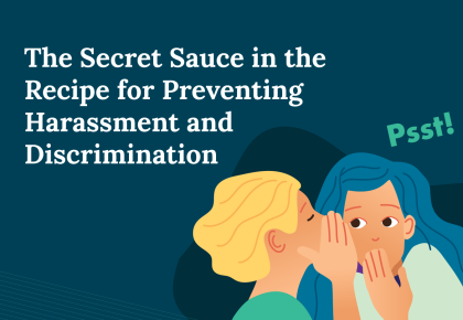 Inclusivity – The Secret Sauce in the Recipe for Preventing Harassment and Discrimination