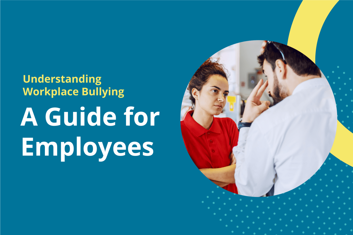 Understanding Workplace Bullying and its Implications: A Guide for Employees