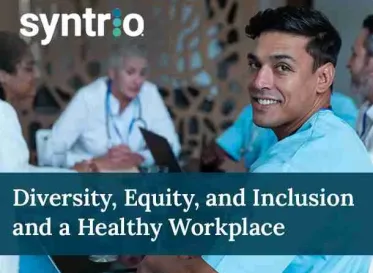 Diversity, Equity, and Inclusion and a Healthy Workplace (Healthcare)