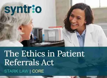 The Ethics in Patient Referrals Act (“Stark Law”) Core