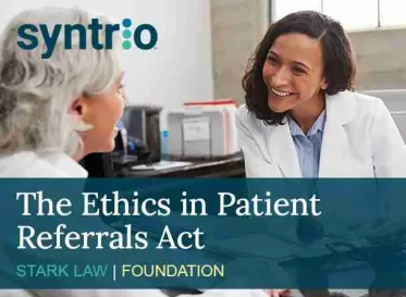 The Ethics in Patient Referrals Act (“Stark Law”) Foundation Course