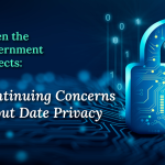 When the Government Collects: Continuing Concerns about Data Privacy